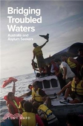 Bridging Troubled Waters：Australia and Asylum Seekers