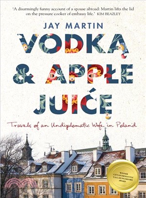 Vodka and Apple Juice ― Travels of an Undiplomatic Wife in Poland