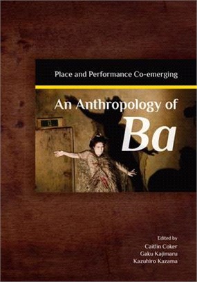 An Anthropology of Ba: Place and Performance Co-emerging