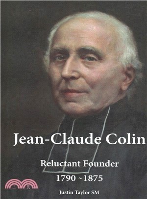 Jean-claude Colin ― Reluctant Founder 1790-1875