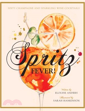 Spritz Fever! ― Sixty Champagne and Sparkling Wine Cocktails