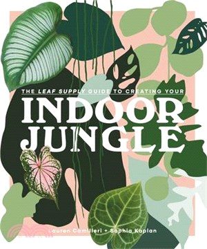 Indoor Jungle ― A Guide for Growing and Styling Foliage in Your Home