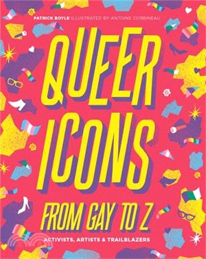 Queer Icons from Gay to Z ― Activists, Artists & Trailblazers