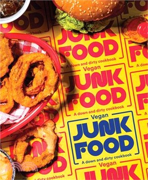 Vegan Junk Food ― A Down & Dirty Cookbook
