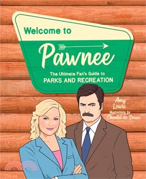 Welcome to Pawnee ― The Ultimate Fan's Guide to Parks and Recreation
