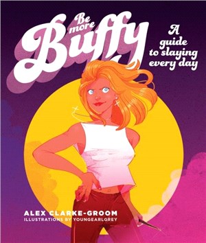Be More Buffy：A guide to slaying every day