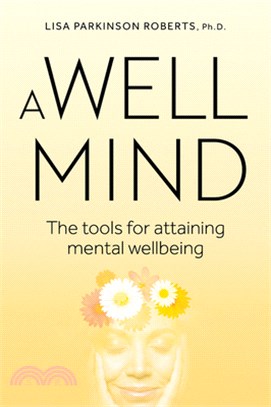 A Well Mind: The Tools for Attaining Mental Wellness