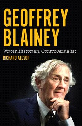 Geoffrey Blainey ― Writer, Historian, Controversialist
