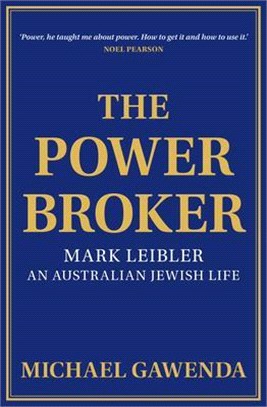 The Powerbroker ― Mark Leibler, an Australian Jewish Life