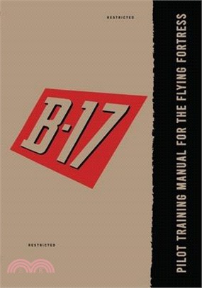 Pilot Training Manual for the B-17 Flying Fortress