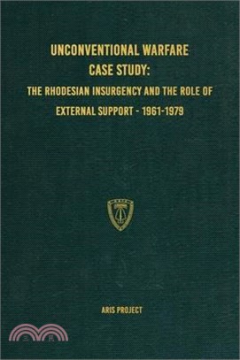 Unconventional Warfare Case Study: The Rhodesian Insurgency and the Role of External Support - 1961-1979