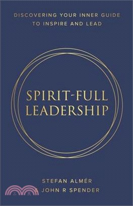 Spirit-Full Leadership: Discovering Your Inner Guide to Inspire and Lead