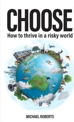 Choose: How to thrive in a risky world