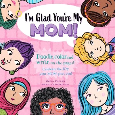 I'm Glad You're My Mom!: Celebrate the Joy Your Mom Gives You!