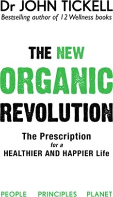 The New Organic Revolution: The Doctor's Prescription for a Healthier and Happier Life