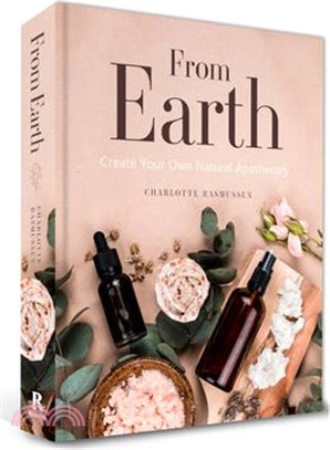 From Earth: Create Your Own Natural Apothecary