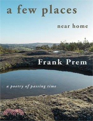 A few places near home: A Poetry of Passing Time