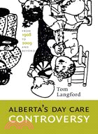 Alberta's Daycare Controversy: From 1908 to 2009 and Beyond