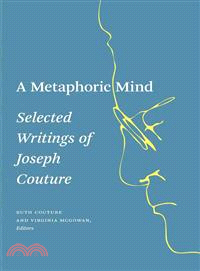 A Metaphoric Mind—Selected Writings of Joseph Couture