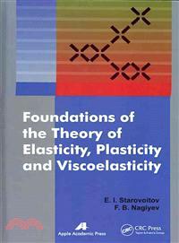 Foundations of the Theory of Elasticity, Plasticity, and Viscoelasticity