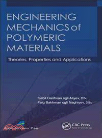 Engineering Mechanics of Polymeric Materials ─ Theories, Properties, and Applications