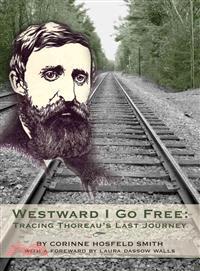 Westward I Go Free ─ Tracing Thoreau's Last Journey