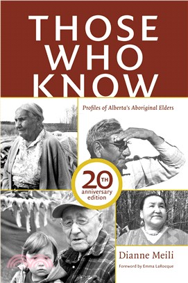 Those Who Know — Profiles of Albertas Aboriginal Elders (20th Anniversary Edition)