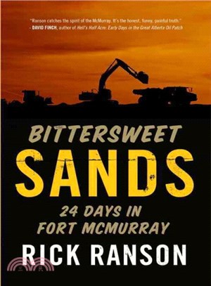 Bittersweet Sands ─ Twenty-Four Days in Fort McMurray