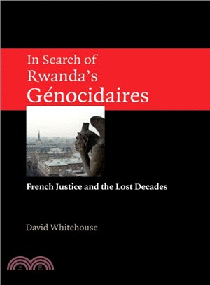 In Search of Rwanda's Genocidaires ─ French Justice and the Lost Decades