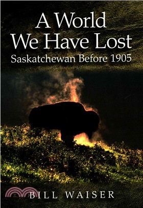 A World We Have Lost ― Saskatchewan Before 1905