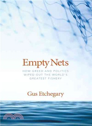 Empty Nets ― How Greed and Politics Wiped Out the World's Greatest Fishery