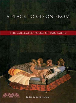 A Place to Go on from ─ The Collected Poems of Iain Lonie