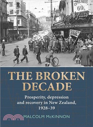 The Broken Decade ― Prosperity, Depression and Recovery in New Zealand 1928-39