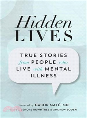 Hidden Lives ― True Stories from People Who Live With Mental Illness