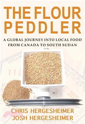 The Flour Peddler ─ A Global Journey into Local Food from Canada to South Sudan