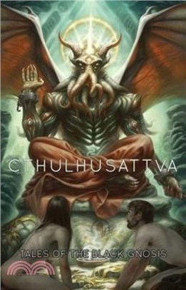 Cthulhusattva：Tales of the Black Gnosis