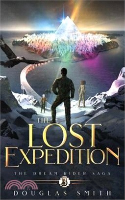 The Lost Expedition: The Dream Rider Saga, Book 3