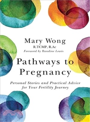 Pathways to Pregnancy ― Personal Stories and Practical Advice for Your Fertility Journey