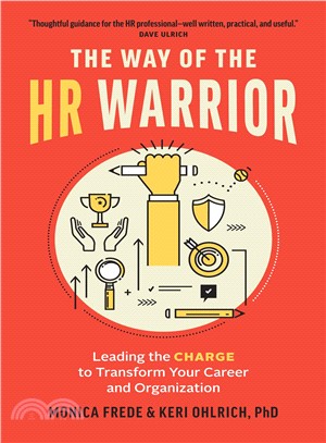 The Way of the Hr Warrior ― Leading the Charge to Transform Your Career and Organization