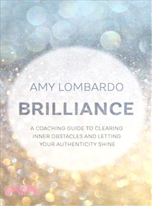 Brilliance ― A Coaching Guide to Clearing Inner Obstacles and Letting Your Authenticity Shine
