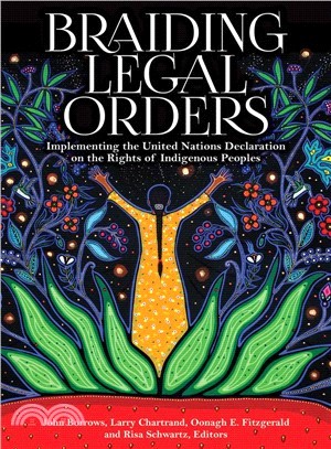 Braiding Legal Orders ― Implementing the United Nations Declaration on the Rights of Indigenous Peoples