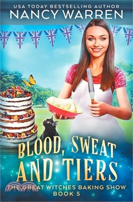 Blood, Sweat and Tiers: A paranormal culinary cozy mystery