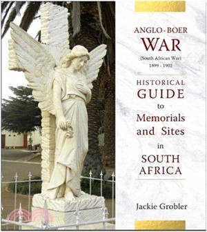 Anglo-Boer War (South African War) 1899-1902：A historical guide to memorials and sites in South Africa