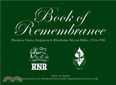 Book of Remembrance：Rhodesia Native Regiment & Rhodesian African Rifles, 1916-1981