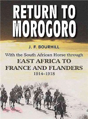 Return to Morogoro ― With the South African Horse Through East Africa to France and Flanders 1914-1918