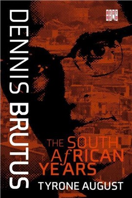 Dennis Brutus：The South African Years