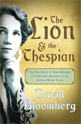 The Lion and the Thespian ― The True Story of Prime Minister Jg Strydom's Marriage to the Actress Marda Vanne