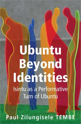 Ubuntu Beyond Identities: Isintu as a Performative Turn of Ubuntu