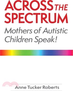 Across the Spectrum: Mothers of Autistic Children Speak!