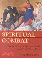 Spiritual Combat: How to Win Your Spiritual Battles and Attain Peace